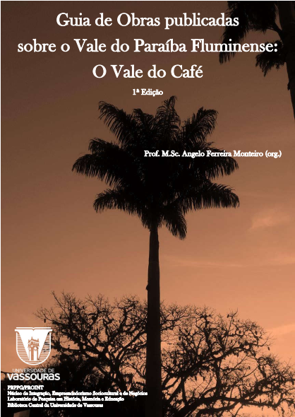 					View 2020: Guia de Obras Publicadas sobre o Vale do Paraíba Fluminense: O Vale do Café
				