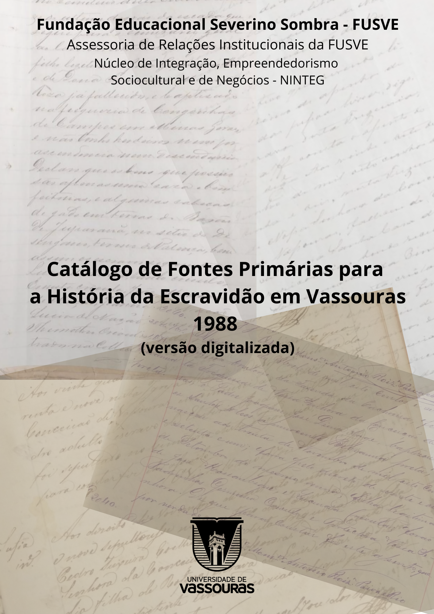					Visualizar 2023: Catálogo de Fontes Primárias para História da Escravidão em Vassouras - v1988
				
