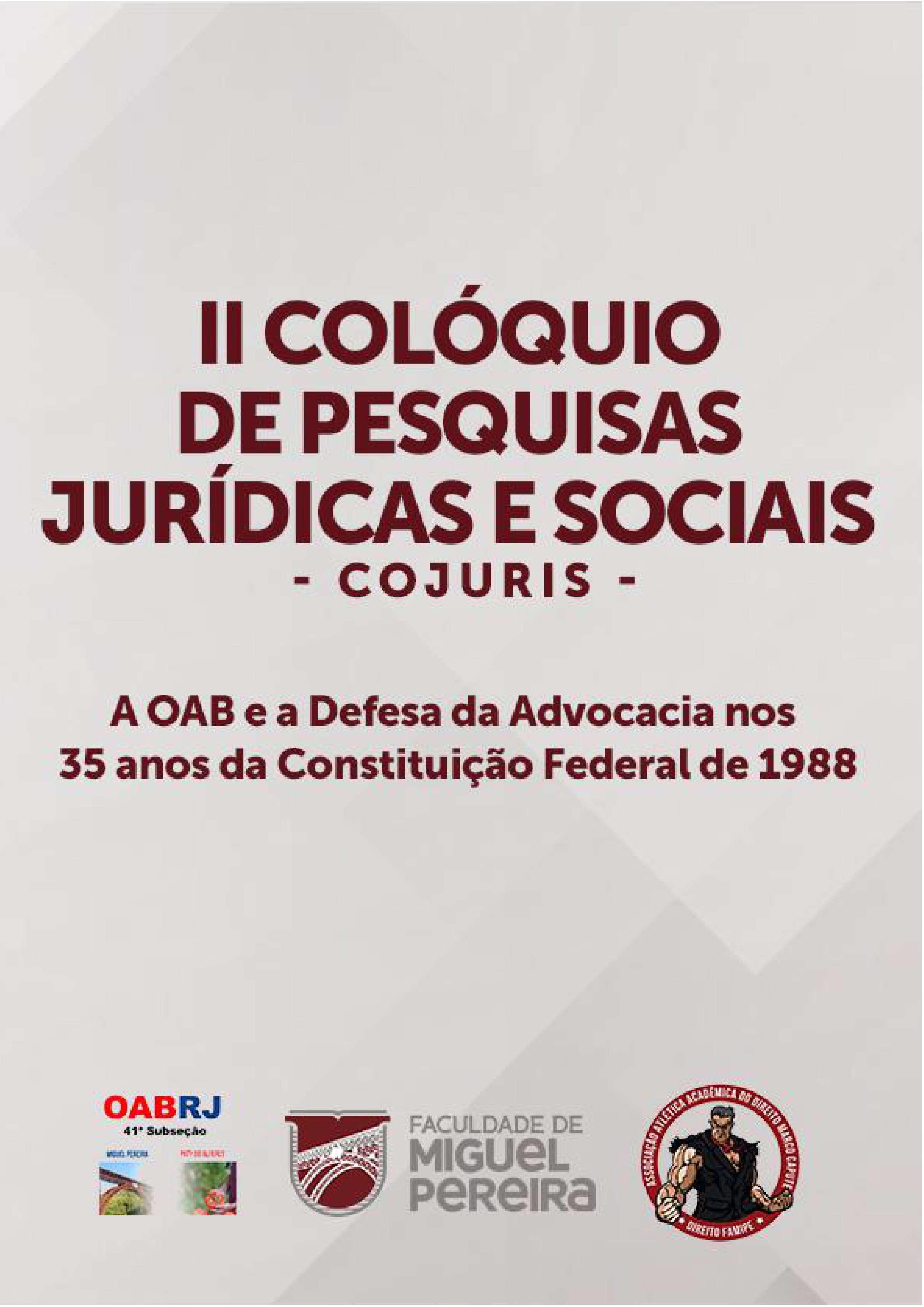 					Visualizar 2024: II COLÓQUIO DE PESQUISAS JURÍDICAS E SOCIAIS - A OAB e a Defesa da Advocacia nos 35 anos da Constituição Federal de 1988
				